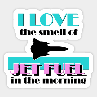 MV Love the smell of Jet Fuel Sticker